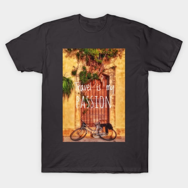 Travel is my passion T-Shirt by kourai